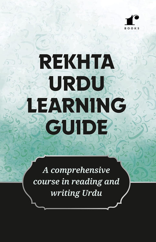 Rekhta Urdu Learning Guide (English Edition) | Mastering Urdu | Your Roadmap to Learning Urdu | Urdu Made Easy | From Basics to Fluency: Your Urdu Learning Journey